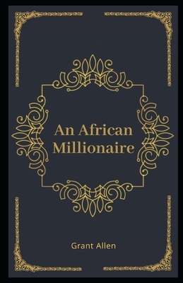 An African Millionaire Illustrated by Grant Allen