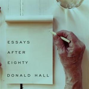 Essays After Eighty by Donald Hall