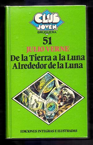 De la Tierra a la Luna. Alrededor de la Luna by Jules Verne, Jules Verne