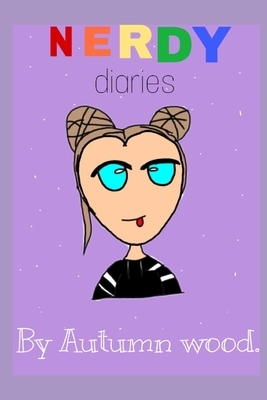 Nerdy Diaries by Autumn Wood