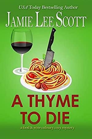 A Thyme to Die by Jamie Lee Scott
