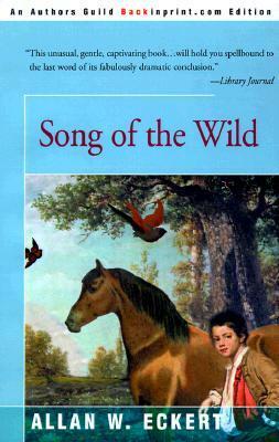 Song of the Wild by Allan W. Eckert