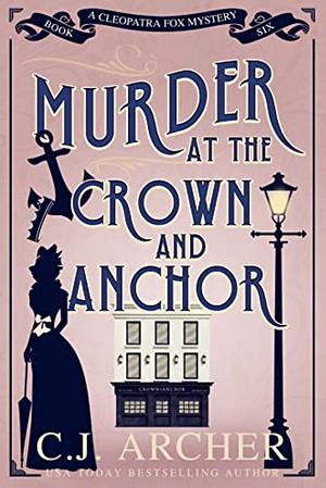 Murder at the Crown and Anchor by C.J. Archer