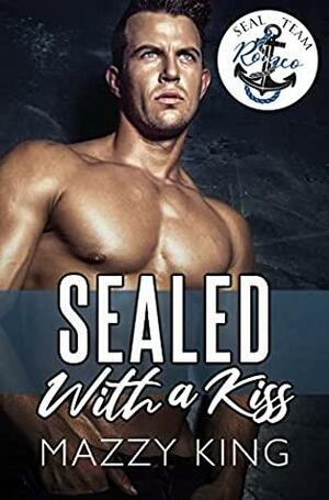 SEALed With A Kiss by Mazzy King