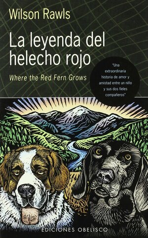 La leyenda del helecho rojo : una extraordinaria historia de amor entre un niño y sus dos fieles compañeros by Wilson Rawls