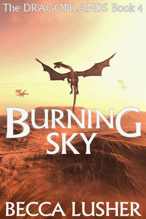 Burning Sky (Dragonlands #4) by Becca Lusher