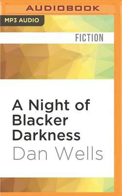 A Night of Blacker Darkness: Being the Memoir of Frederick Whithers as Edited by Cecil G. Bagsworth III by Dan Wells