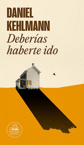 Deberías haberte ido by Daniel Kehlmann