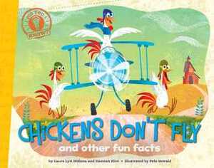 Chickens Don't Fly: and other fun facts by Hannah Eliot, Pete Oswald, Laura Lyn Disiena