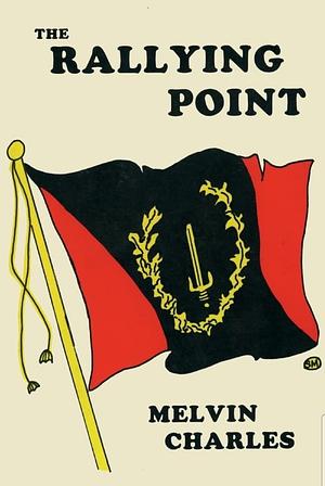 The Rallying Point by Melvin Charles