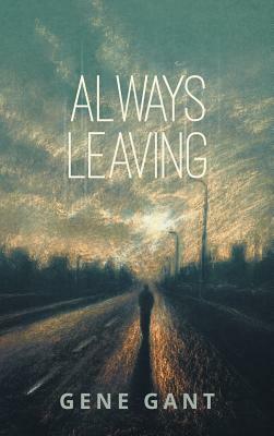 Always Leaving by Gene Gant