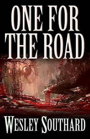 One for the Road by Wesley Southard