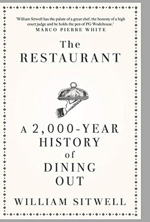 The Restaurant: A 2,000-Year History of Dining Out by William Sitwell
