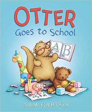 Otter Goes To School by Sam Garton, Sam Garton