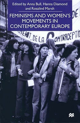 Feminisms and Women's Movements in Contemporary Europe by Hanna Diamond, Rosalind Marsh