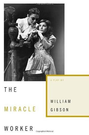 The Miracle Worker by William Gibson