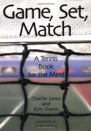 Game, Set, Match: A Tennis Book for the Mind by Kim Doren, Charlie Jones
