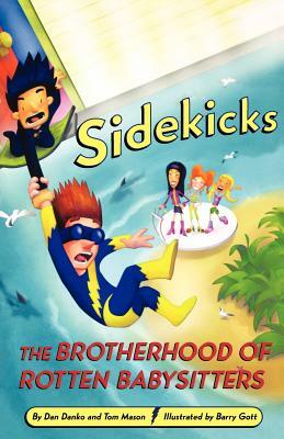 Sidekicks 5: The Brotherhood of Rotten Babysitters by Tom Mason, Dan Danko