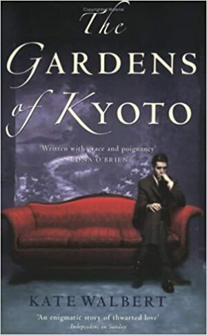 The Gardens of Kyoto by Kate Walbert