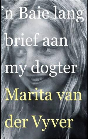 'n Baie lang brief aan my dogter by Marita van der Vyver