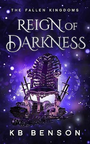 Reign of Darkness by K.B. Benson