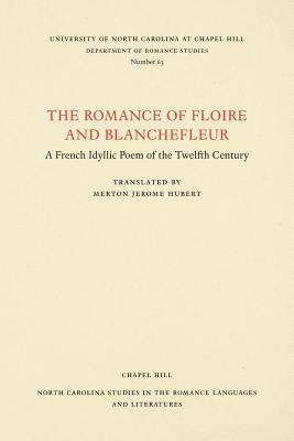 The Romance of Floire and Blanchefleur: A French Idyllic Poem of the Twelfth Century by 