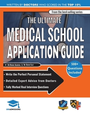 The Ultimate Medical School Application Guide: Detailed Expert Advice from Doctors, Hundreds of UKCAT & BMAT Questions, Write the Perfect Personal Sta by Rohan Agarwal, David Salt