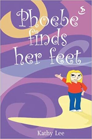 Phoebe Finds Her Feet by Kathy Lee