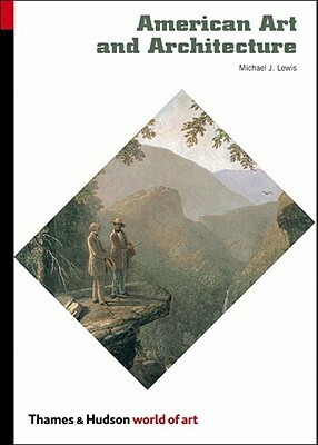 American Art and Architecture by Michael J. Lewis