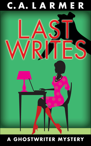 Last Writes by C.A. Larmer