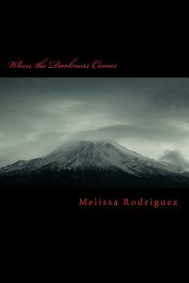 When the Darkness Comes by Melissa Rodriguez