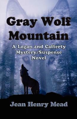 Gray Wolf Mountain by Jean Henry Mead