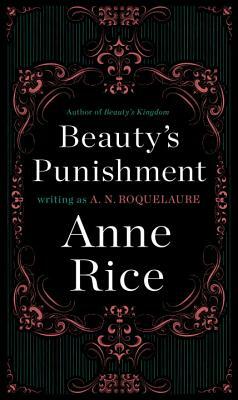 Beauty's Punishment by Anne Rice, A. N. Roquelaure