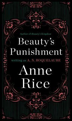 Beauty's Punishment by Anne Rice, A.N. Roquelaure