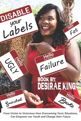 Disable Your Labels: How Overcoming Toxic Situations, Can Empower our Youth, and Change Their Future by Ralph Lopez, Lisa Langley, Naiomi Pitre