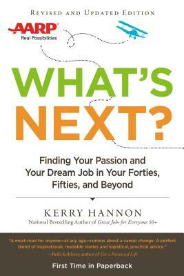 What's Next?: Finding Your Passion and Your Dream Job in Your Forties, Fifties and Beyond by Kerry Hannon