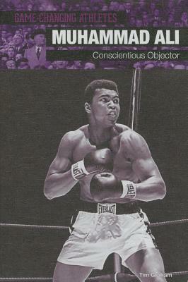 Muhammad Ali: Conscientious Objector by Tim Graham