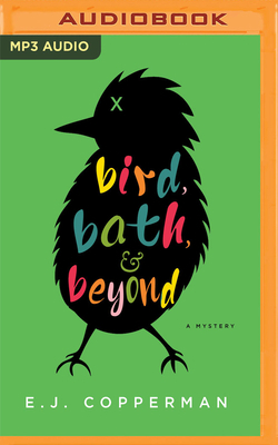 Bird, Bath, and Beyond: A Mystery by E.J. Copperman