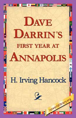 Dave Darrin's First Year at Annapolis by H. Irving Hancock