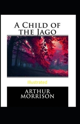 A Child of the Jago Illustrated by Arthur Morrison