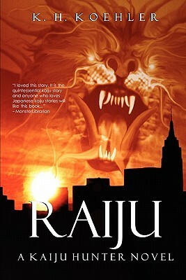 Raiju: A Kaiju Hunter Novel by K.H. Koehler