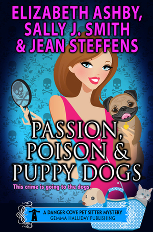 Passion, Poison & Puppy Dogs by Jean Steffens, Elizabeth Ashby, Sally J. Smith