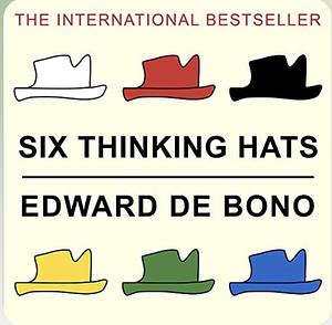 Six Thinking Hats by Edward de Bono