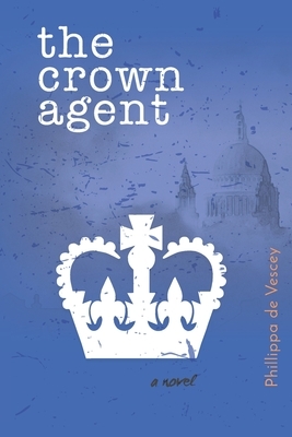 The Crown Agent by Phillippa de Vescey