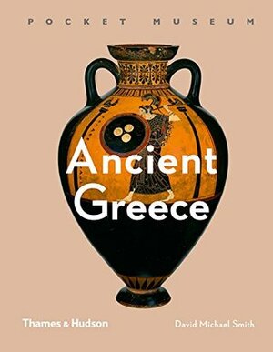 Pocket Museum: Ancient Greece by David Michael Smith