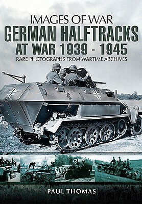German Halftracks at War 1939-1945 by Paul Thomas