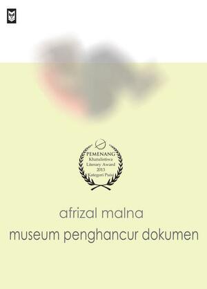 Museum Penghancur Dokumen by Afrizal Malna