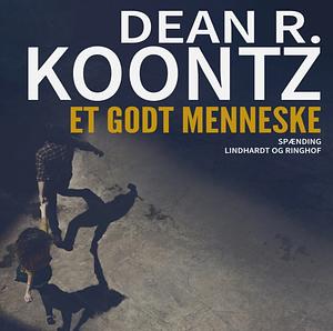 Et godt menneske by Dean Koontz