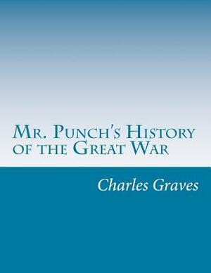 Mr. Punch's History of the Great War by Charles L. Graves