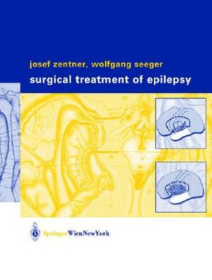 Surgical Treatment of Epilepsy by Wolfgang Seeger, Josef Zentner, Zentner